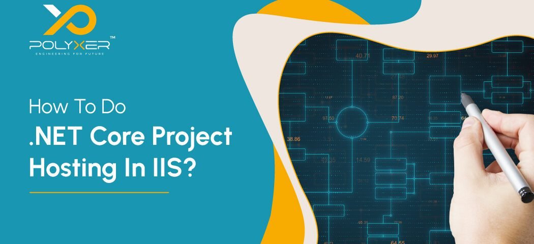 How To Do NET Core Project Hosting In IIS