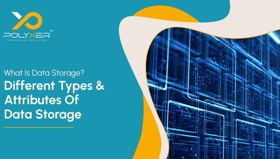 What Is Data Storage and Different Types and Attributes Of Data Storage