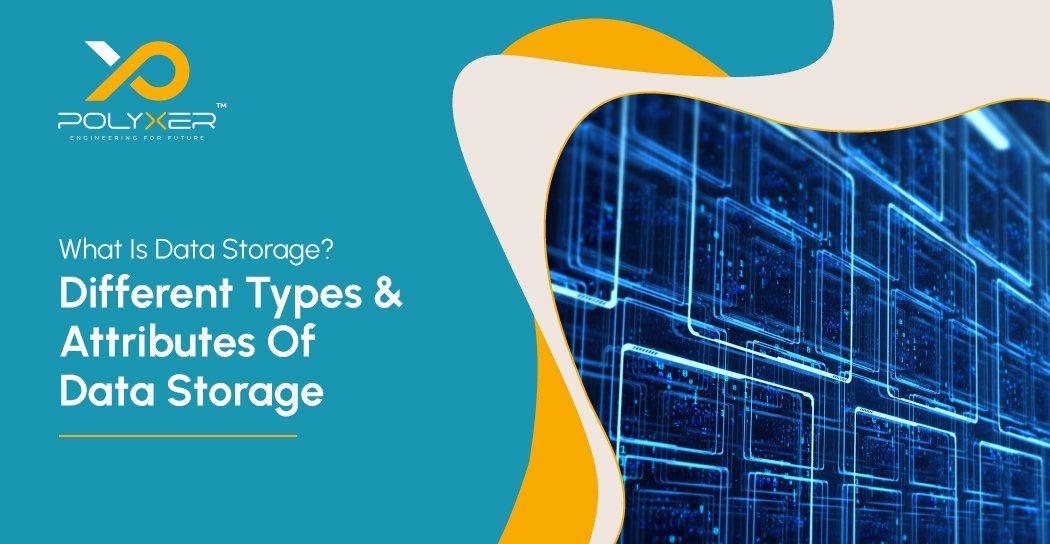 What Is Data Storage and Different Types and Attributes Of Data Storage