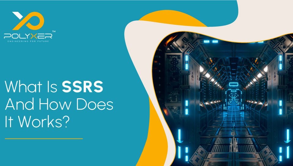 What Is SSRS And How Does It Works