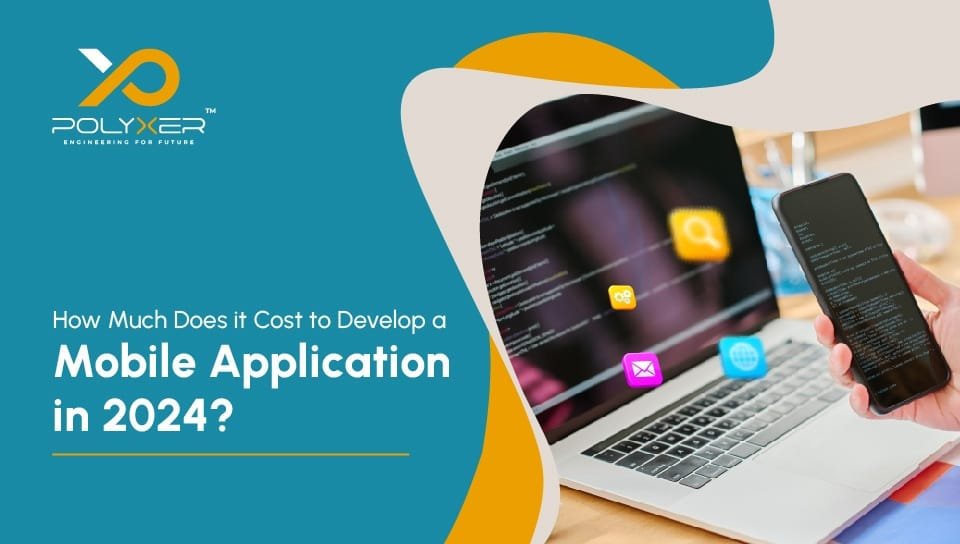 How Much Does it Cost to Develop a Mobile Application in 2024